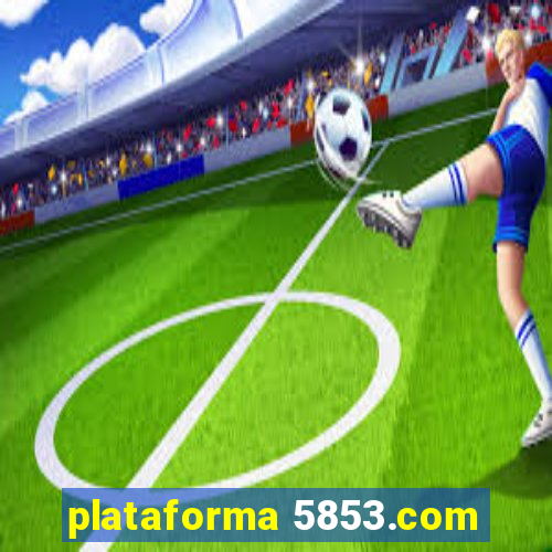 plataforma 5853.com